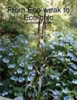 From Eco-Weak to Eco-Chic: Landscape Green 0557094011 Book Cover