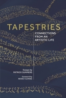 Tapestries: Connections From an Artistic Life B0GRL3S7J9 Book Cover
