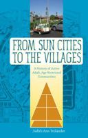 From Sun Cities to The Villages: A History of Active Adult, Age-Restricted Communities 0813044480 Book Cover