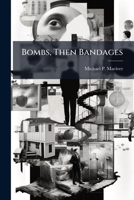 Bombs, Then Bandages 1025125584 Book Cover