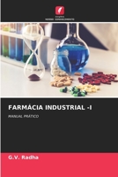 FARMÁCIA INDUSTRIAL -I: MANUAL PRÁTICO 6206306054 Book Cover