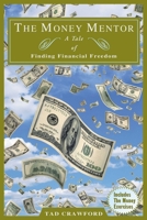 The Money Mentor: A Tale of Finding Financial Freedom 1581150857 Book Cover