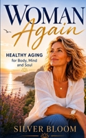 Woman Again: Healthy aging for Body, Mind and Soul B0H9J5G786 Book Cover