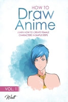 How to Draw Anime: Learn how to create a female anime character in simple steps 1704615569 Book Cover