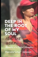 DEEP IN THE ROOT OF MY SOUL I DID THE WORK: Memoirs of a Pastor's Daughter B0BW23RTQ8 Book Cover