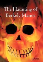 The Haunting of Berkely Manor 1449094279 Book Cover