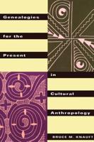 Genealogies for the Present in Cultural Anthropology 0415912644 Book Cover