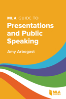 MLA Guide to Presentations and Public Speaking 1603297685 Book Cover
