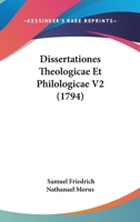 Dissertationes Theologicae Et Philologicae V2 (1794) 1166051889 Book Cover
