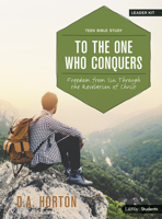 To the One Who Conquers - Teen Bible Study Leader Kit: Freedom from Sin Through the Revelation of Christ 146275113X Book Cover