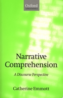 Narrative Comprehension: A Discourse Perspective (Oxford Linguistics) 0198236492 Book Cover