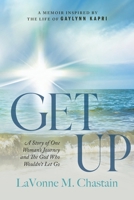 Get Up: A Story of One Woman's Journey and The God Who Wouldn't Let Go B0G2KGDJJG Book Cover