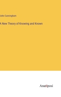 A New Theory of Knowing and Known 338250541X Book Cover