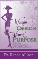 Woman By Design Woman on Purpose: A Catalyst to Value your Voice and Walk in your Worth! 1943343268 Book Cover