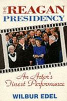 The Reagan Presidency: An Actor's Finest Performance 0781801273 Book Cover