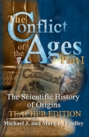 The Conflict of the Ages Teacher Edition I The Scientific History of Origins B0DY2VWDTQ Book Cover