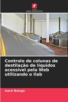 Controlo de colunas de destilação de líquidos acessível pela Web utilizando o Ilab (Portuguese Edition) 6208353246 Book Cover