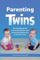 Parenting Twins: The Handbook for Containing Chaos and Preserving Memories in the First Year 1502414252 Book Cover