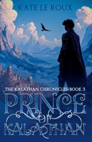 Prince of Kalathan (The Kalathan Chronicles) B0GMYN1H9Y Book Cover