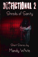 Dysfictional 2: Shreds of Sanity 1500896039 Book Cover
