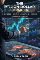The millon-Dollar Formula: Knowlede+ Strategy+ Discipline+ Patience= Financial Freedom B0HGZDQDLG Book Cover