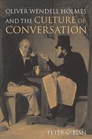 Oliver Wendell Holmes and the Culture of Conversation 0521106125 Book Cover