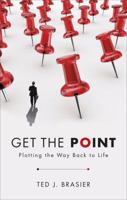 Get the Point: Plotting the Way Back to Life 1617394076 Book Cover
