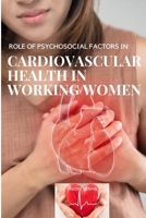 Role of Psychosocial Factors in Cardiovascular Health in Working Women 5961345750 Book Cover
