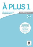 À plus! 1 Guide pédagogique: À plus! 1 Guide pédagogique (French Edition) 8416273146 Book Cover