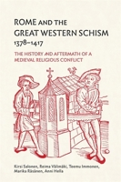 Rome and the Great Western Schism, 1378-1417: The History and Aftermath of a Medieval Religious Conflict 191404939X Book Cover