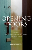 Opening Doors: A Seeker's Reflections on the Rooms of Christian Living 0648566102 Book Cover