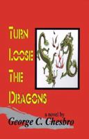 Turn Loose the Dragon 1930253028 Book Cover