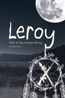 Leroy: Path of the Human Being 1974681548 Book Cover