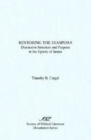 Restoring the Diaspora: Discursive Structure and Purpose in the Epistle of James (Dissertation Series (Society of Biblical Literature)) 1555408621 Book Cover