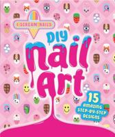 DIY Nail Art: 15 Amazing Step-by-Step Designs 1760125970 Book Cover