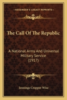 The Call Of The Republic: A National Army And Universal Military Service 1165531909 Book Cover