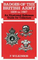 Badges of the British Army 1920 to 1987: An Illustrated Reference Guide for Collectors 1845749898 Book Cover