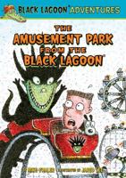 The Amusement Park from the Black Lagoon 0545616417 Book Cover