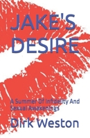 JAKE'S DESIRE: A Summer Of Infidelity And Sexual Awakenings B0DZJSXGP4 Book Cover
