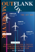Outflank, Outfox, Outmaneuver: Disruptive Strategies, Tactics and Game Changer Market Moves in Commercial Aviation: The Jet Age B0FD9KMKT4 Book Cover