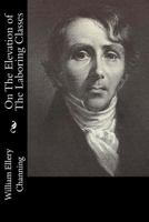 On the Elevation of the Laboring Classes 1537752103 Book Cover