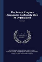 The Animal Kingdom Arranged in Conformity with Its Organization, Volume 4 1378890175 Book Cover