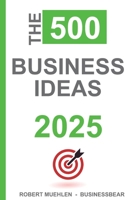 500 BUSINESS IDEAS 2025 B0DQ184J88 Book Cover