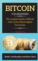 Bitcoin: The complete guide to Bitcoin with Central Bank Digital Currencies. 4 book of 6 1802265783 Book Cover