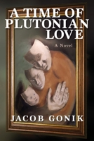 A TIME OF PLUTONIAN LOVE B09CRNTQ8T Book Cover