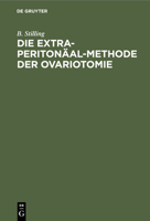 Die Extra-Peritonäal-Methode Der Ovariotomie 1246717131 Book Cover