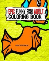 Epic Funny Fish Adult Coloring Book 1535100729 Book Cover