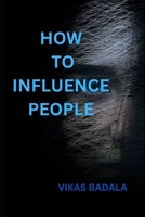 How to Influence People B0BXN7DY4L Book Cover