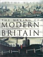 The Making of Modern Britain: The Age of Empire to the New Millennium 0750947551 Book Cover