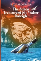 THE TREASURE STOLEN FROM SIR WALTER RALEIGH: Time-Traveling Treasure Hunters B0DVL775SP Book Cover